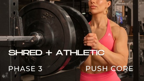 Programme SHRED + ATHLETIC : Phase 3, Force A (Push-Core)